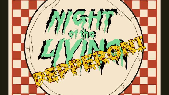 Night of The Living Pepperoni
