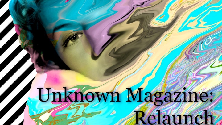 Unknown Magazine: Relaunch